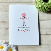 Load image into Gallery viewer, Happy Birthday Gorgeous Person Card