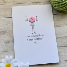 Load image into Gallery viewer, You Totally Did It Card