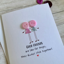 Load image into Gallery viewer, Good Friends Are Like Fat Thighs Card