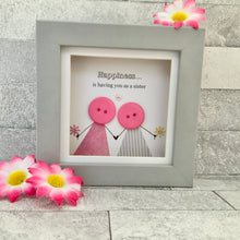 Load image into Gallery viewer, Happiness Is Having You As A Sister Mini Frame