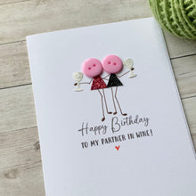 Load image into Gallery viewer, Happy Birthday To My Partner In Wine Card