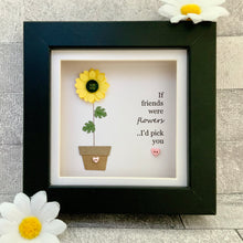 Load image into Gallery viewer, If Friends Were Flowers Mini Frame