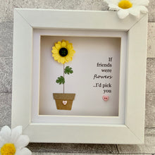 Load image into Gallery viewer, If Friends Were Flowers Mini Frame