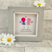 Load image into Gallery viewer, It Takes A Long Time To Grow An Old Friend Mini Frame