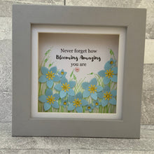Load image into Gallery viewer, Never Forget How Blooming Amazing You Are Forget-Me-Not Mini Frame