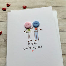 Load image into Gallery viewer, So Glad You're My Dad Card
