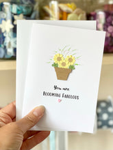 Load image into Gallery viewer, You Are Blooming Fabulous  Card
