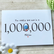 Load image into Gallery viewer, You Really Are One In A Million Card
