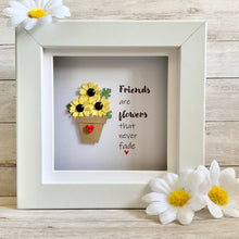 Load image into Gallery viewer, Friends Are Flowers That Never Fade Mini Frame