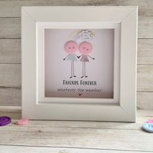 Load image into Gallery viewer, Friends Forever Whatever The Weather  Mini Frame