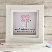 Load image into Gallery viewer, Good Friends Make The Good Times Better  Mini Frame