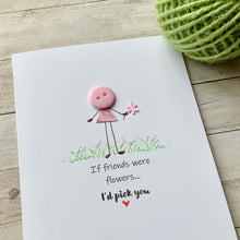 Load image into Gallery viewer, If Friends Were Flowers Card
