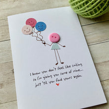 Load image into Gallery viewer, I Know You Don't Feel Like Smiling Card