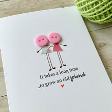 Load image into Gallery viewer, It Takes A Long Time To Grow An Old Friend Card
