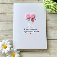 Load image into Gallery viewer, It Takes A Long Time To Grow An Old Friend Card