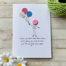 Load image into Gallery viewer, I Know You Don't Feel Like Smiling Card