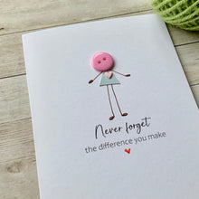 Load image into Gallery viewer, Never Forget The Difference You Make Card