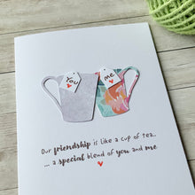 Load image into Gallery viewer, Our Friendship Is Like A Cup Of Tea Card