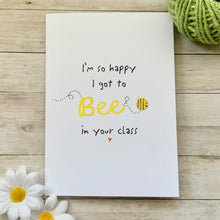 Load image into Gallery viewer, I'm So Happy I Got To Bee In Your Class Card