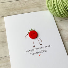 Load image into Gallery viewer, I Love You From My Head To-Ma-Toes