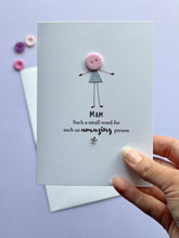 Load image into Gallery viewer, Mum Such A Small Word Card