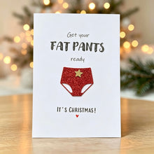 Load image into Gallery viewer, Get Your Fat Pants Ready Card