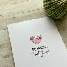 Load image into Gallery viewer, No Words Just Hugs - Thinking Of You Card