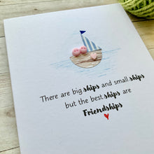 Load image into Gallery viewer, There Are Big Ships, Handmade Friendship, Just Because Card