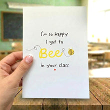 Load image into Gallery viewer, I'm So Happy I Got To Bee In Your Class Card