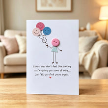 Load image into Gallery viewer, I Know You Don't Feel Like Smiling Card