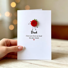Load image into Gallery viewer, Dad I Love You From My Head ToMaToes Card
