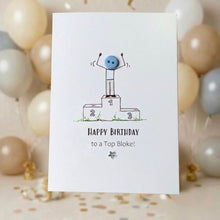 Load image into Gallery viewer, Happy Birthday To A Top Bloke Card