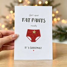 Load image into Gallery viewer, Get Your Fat Pants Ready Card