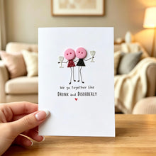 Load image into Gallery viewer, We Go Together Like Drunk &amp; Disorderly Card