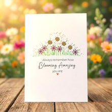 Load image into Gallery viewer, Always Remember How Blooming Amazing You Are Card