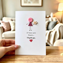 Load image into Gallery viewer, If Nans Were Flowers I'd Pick You Card