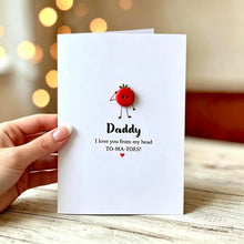 Load image into Gallery viewer, Daddy - I Love You From My Head ToMaToes Card