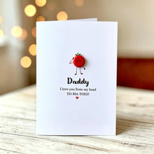 Load image into Gallery viewer, Daddy - I Love You From My Head ToMaToes Card