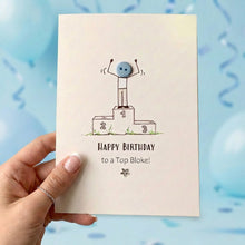 Load image into Gallery viewer, Happy Birthday To A Top Bloke Card