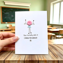 Load image into Gallery viewer, You Totally Did It Card