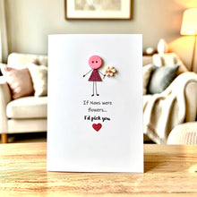 Load image into Gallery viewer, If Nans Were Flowers I'd Pick You Card