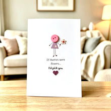 Load image into Gallery viewer, If Aunties Were Flowers I'd Pick You Card