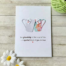 Load image into Gallery viewer, Our Friendship Is Like A Cup Of Tea Card