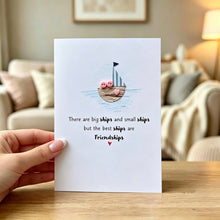 Load image into Gallery viewer, There Are Big Ships, Handmade Friendship, Just Because Card
