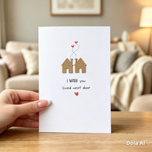 Load image into Gallery viewer, I Wish You Lived Next Door Card