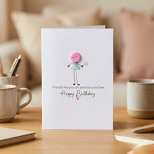 Load image into Gallery viewer, Friends Like You Birthday -  Card
