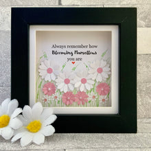 Load image into Gallery viewer, Always Remember How Blooming Marvellous You Are Mini Frame