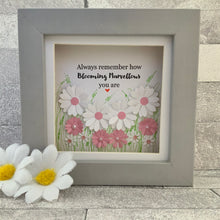 Load image into Gallery viewer, Always Remember How Blooming Marvellous You Are Mini Frame