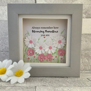 Always Remember How Blooming Marvellous You Are Mini Frame