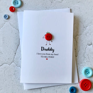 Daddy - I Love You From My Head ToMaToes Card